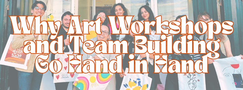 Why Art Workshops and Team Building Go Hand in Hand